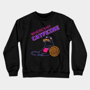 Coffee & Cats - Where's My Catfeine Crewneck Sweatshirt